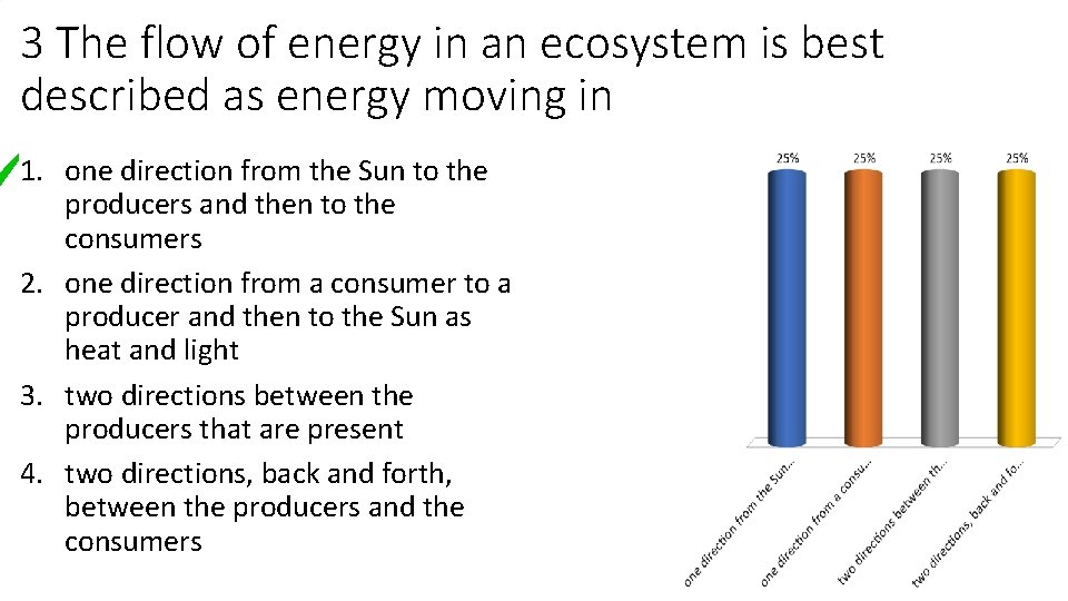 3 The flow of energy in an ecosystem is best described as energy moving