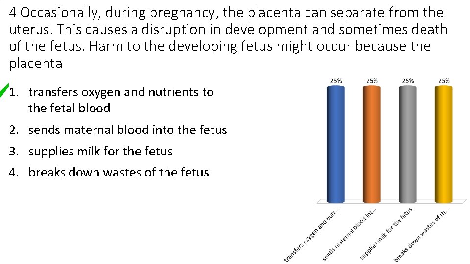 4 Occasionally, during pregnancy, the placenta can separate from the uterus. This causes a