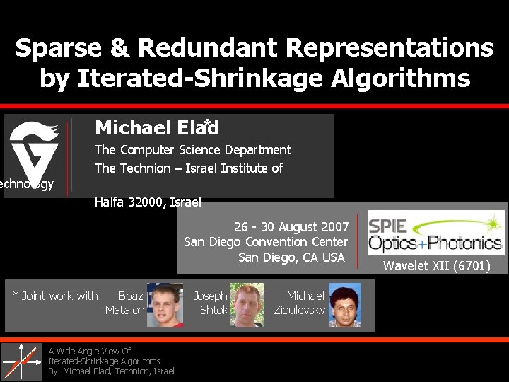Sparse & Redundant Representations by Iterated-Shrinkage Algorithms * Michael Elad echnology The Computer Science