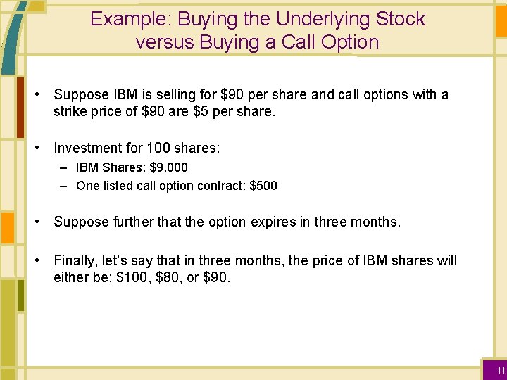 Example: Buying the Underlying Stock versus Buying a Call Option • Suppose IBM is