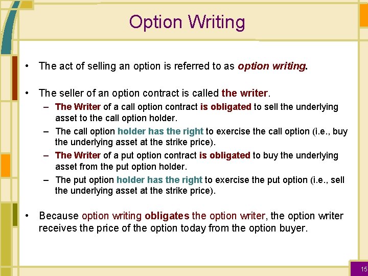 Option Writing • The act of selling an option is referred to as option