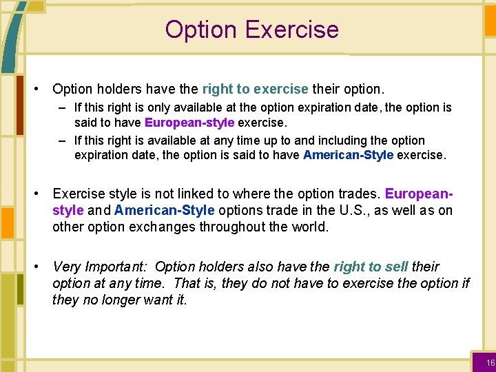 Option Exercise • Option holders have the right to exercise their option. – If