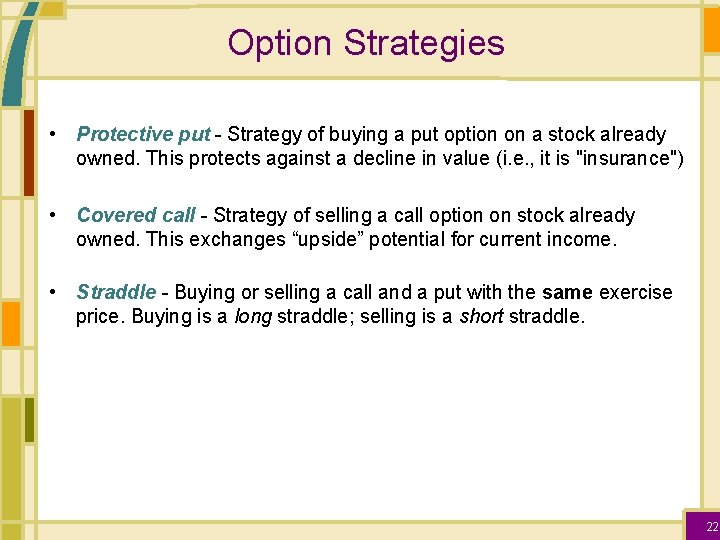 Option Strategies • Protective put - Strategy of buying a put option on a