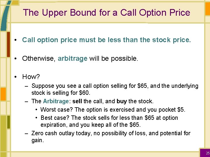 The Upper Bound for a Call Option Price • Call option price must be