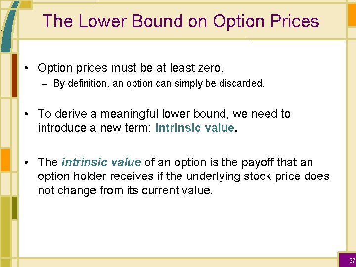 The Lower Bound on Option Prices • Option prices must be at least zero.