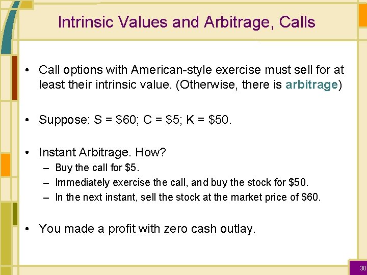 Intrinsic Values and Arbitrage, Calls • Call options with American-style exercise must sell for