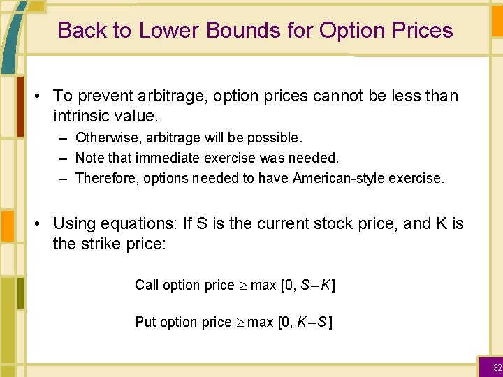 Back to Lower Bounds for Option Prices • To prevent arbitrage, option prices cannot