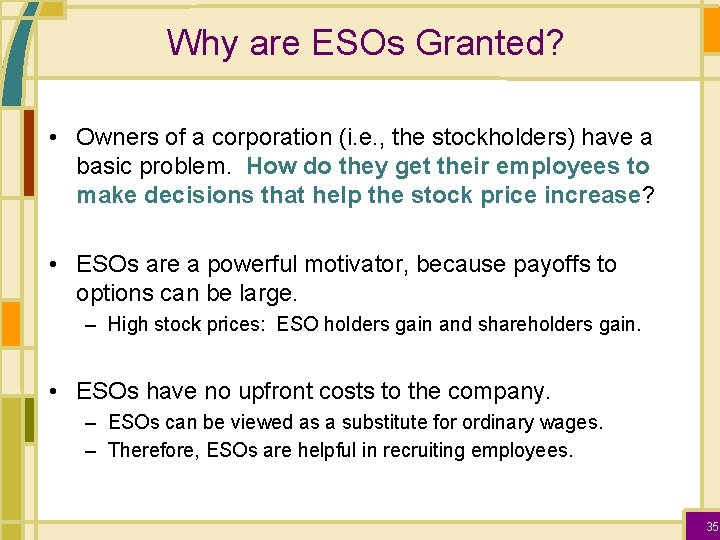 Why are ESOs Granted? • Owners of a corporation (i. e. , the stockholders)