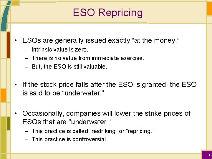 ESO Repricing • ESOs are generally issued exactly “at the money. ” – Intrinsic