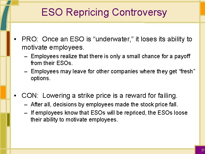 ESO Repricing Controversy • PRO: Once an ESO is “underwater, ” it loses its