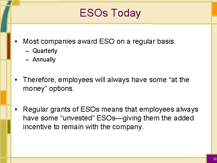 ESOs Today • Most companies award ESO on a regular basis. – Quarterly –