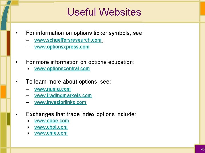 Useful Websites • For information on options ticker symbols, see: – – • For