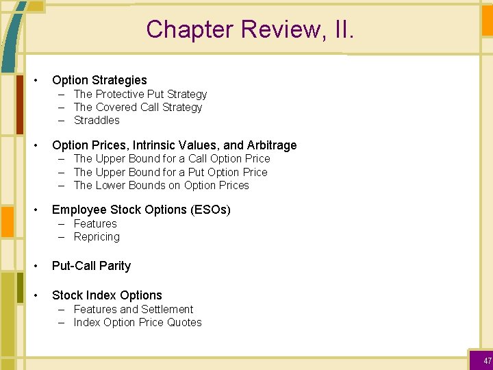 Chapter Review, II. • Option Strategies – The Protective Put Strategy – The Covered