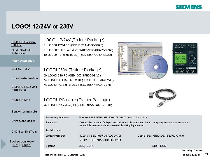 LOGO! 12/24 V or 230 V SIMATIC Software STEP 7 Quick Start into Automation LOGO! 12/24 V or 230 V SIMATIC Software STEP 7 Quick Start into Automation