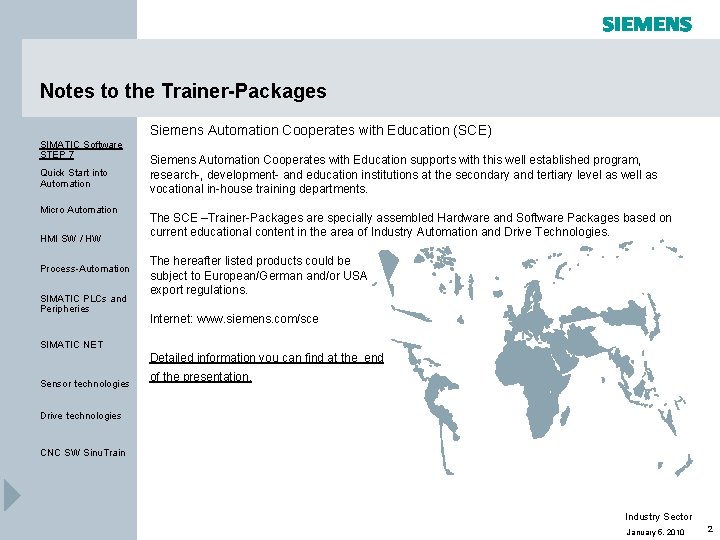 Notes to the Trainer-Packages Siemens Automation Cooperates with Education (SCE) SIMATIC Software STEP 7 Notes to the Trainer-Packages Siemens Automation Cooperates with Education (SCE) SIMATIC Software STEP 7