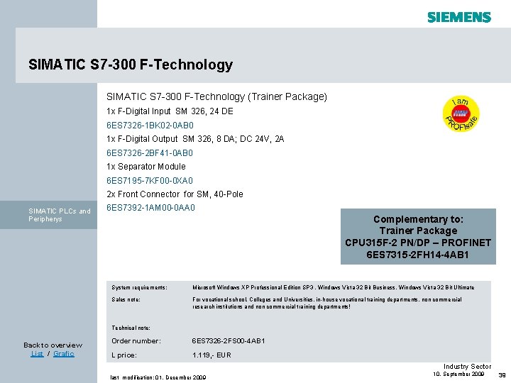 SIMATIC S 7 -300 F-Technology (Trainer Package) 1 x F-Digital Input SM 326, 24 SIMATIC S 7 -300 F-Technology (Trainer Package) 1 x F-Digital Input SM 326, 24