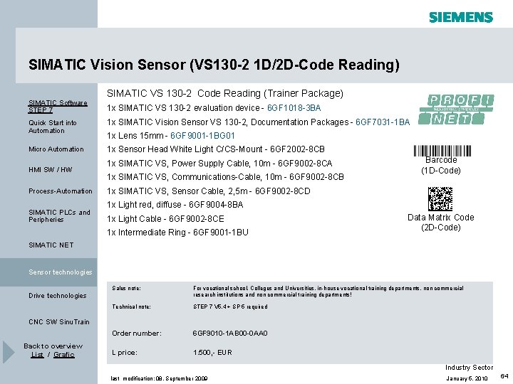 SIMATIC Vision Sensor (VS 130 -2 1 D/2 D-Code Reading) SIMATIC Software STEP 7 SIMATIC Vision Sensor (VS 130 -2 1 D/2 D-Code Reading) SIMATIC Software STEP 7