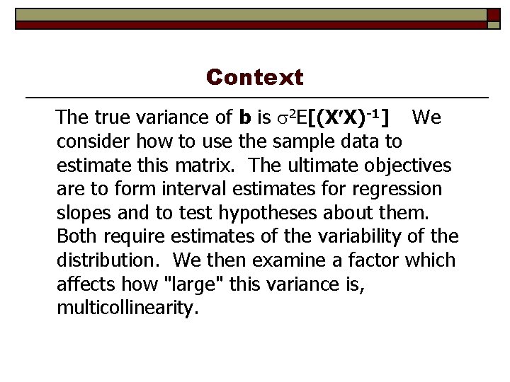 Context The true variance of b is 2 E[(X X)-1] We consider how to