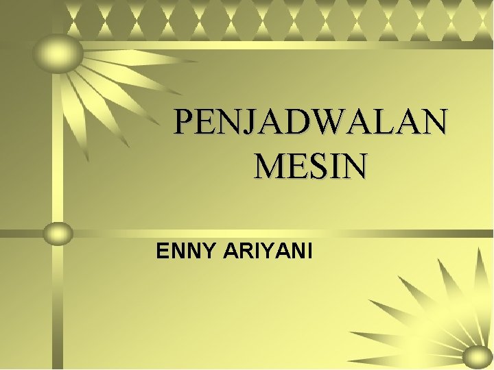 PENJADWALAN MESIN ENNY ARIYANI 