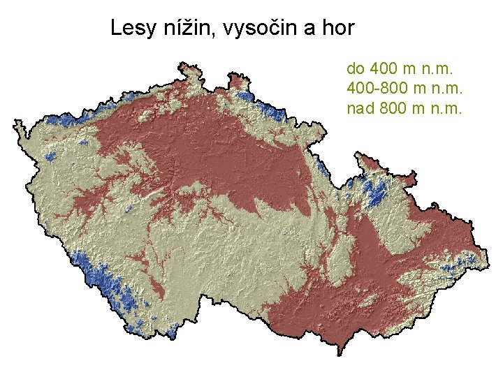 Lesy nížin, vysočin a hor do 400 m n. m. 400 -800 m n.