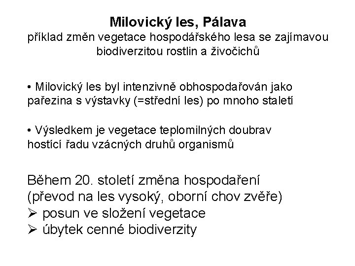 Milovický les, Pálava příklad změn vegetace hospodářského lesa se zajímavou biodiverzitou rostlin a živočichů