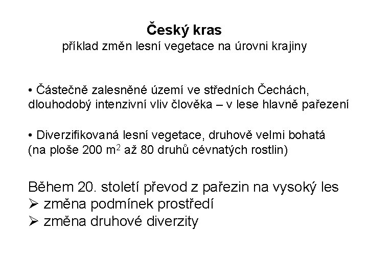 Český kras příklad změn lesní vegetace na úrovni krajiny • Částečně zalesněné území ve