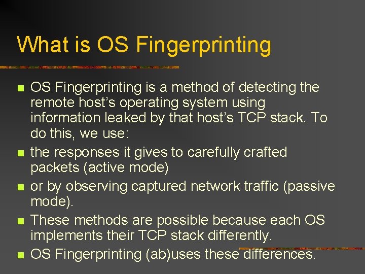 What is OS Fingerprinting n n n OS Fingerprinting is a method of detecting