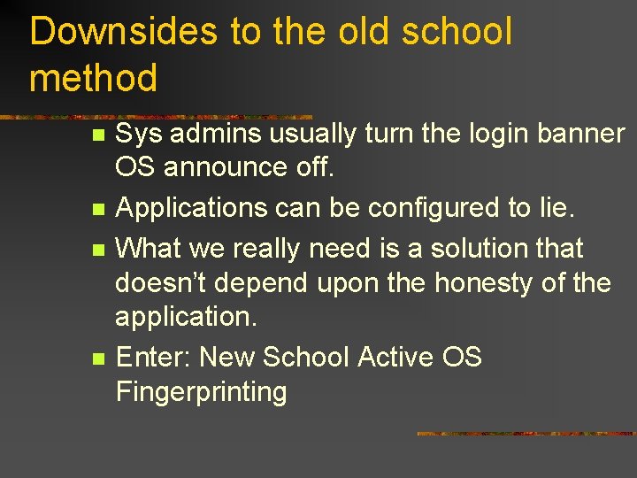 Downsides to the old school method n n Sys admins usually turn the login