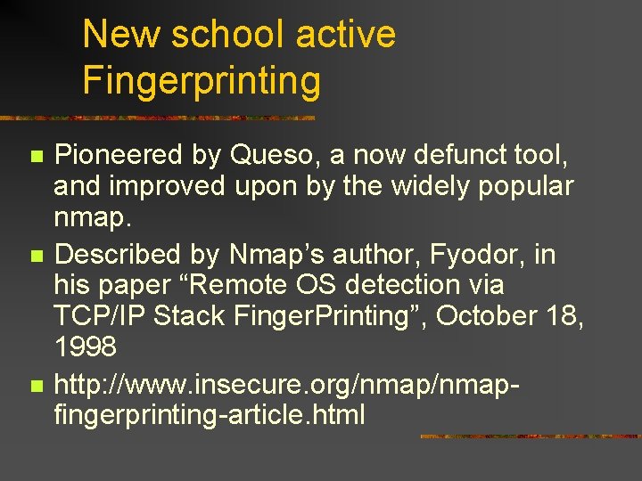 New school active Fingerprinting n n n Pioneered by Queso, a now defunct tool,