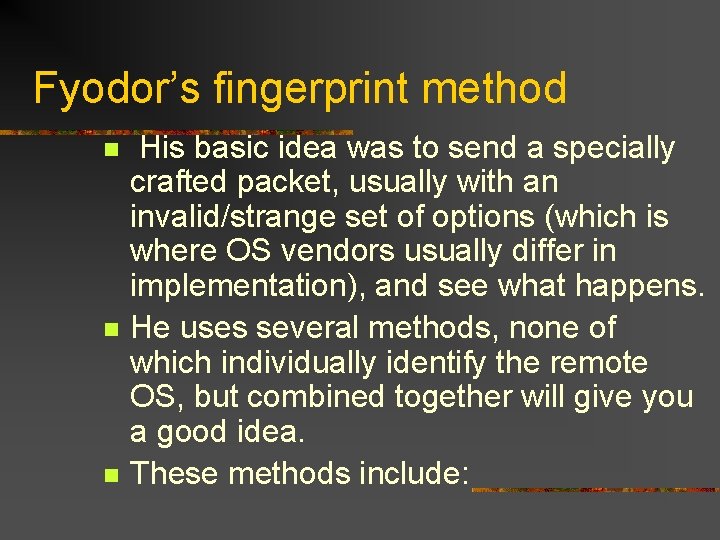 Fyodor’s fingerprint method n n n His basic idea was to send a specially