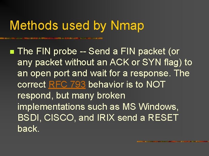 Methods used by Nmap n The FIN probe -- Send a FIN packet (or