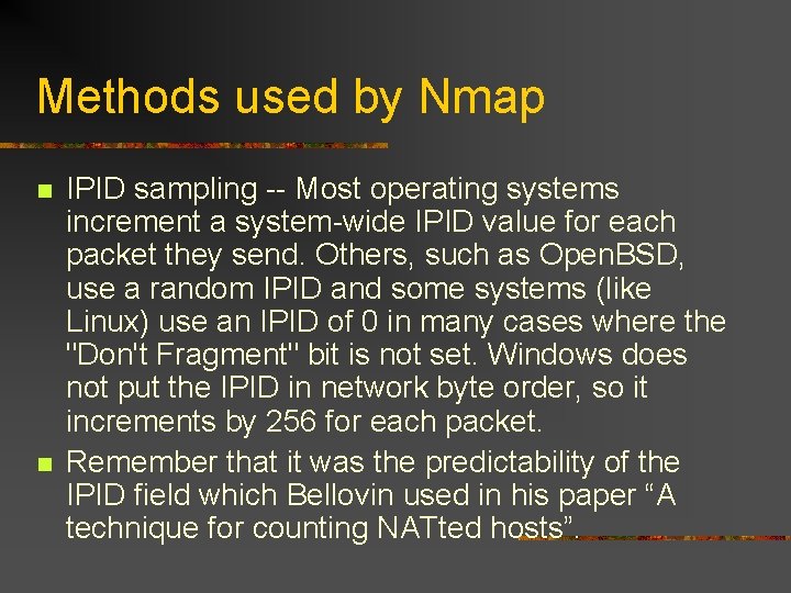 Methods used by Nmap n n IPID sampling -- Most operating systems increment a