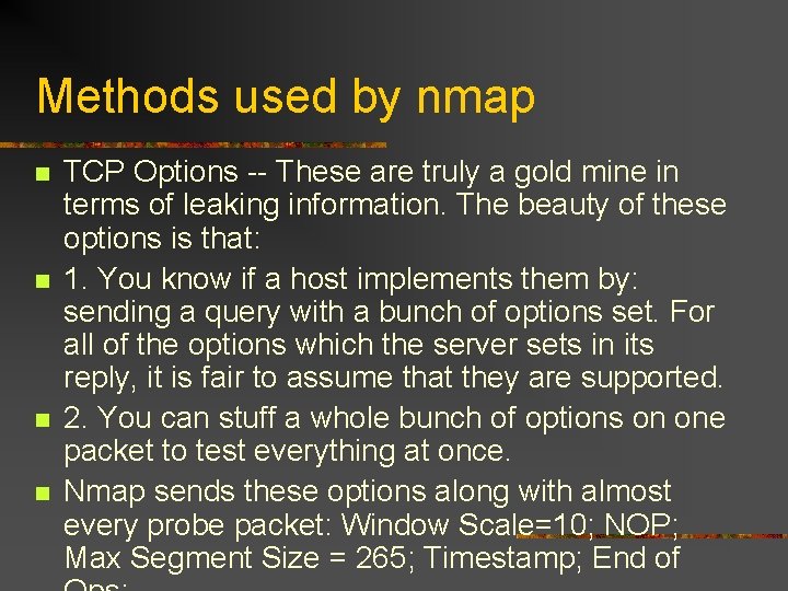 Methods used by nmap n n TCP Options -- These are truly a gold