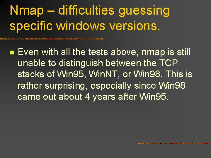 Nmap – difficulties guessing specific windows versions. n Even with all the tests above,