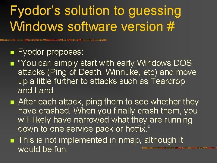 Fyodor’s solution to guessing Windows software version # n n Fyodor proposes: “You can
