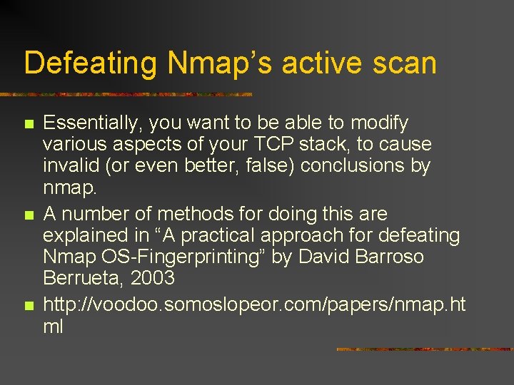 Defeating Nmap’s active scan n Essentially, you want to be able to modify various