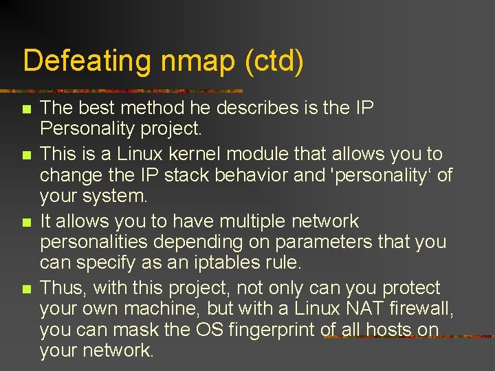 Defeating nmap (ctd) n n The best method he describes is the IP Personality