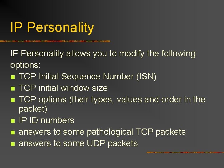 IP Personality allows you to modify the following options: n TCP Initial Sequence Number