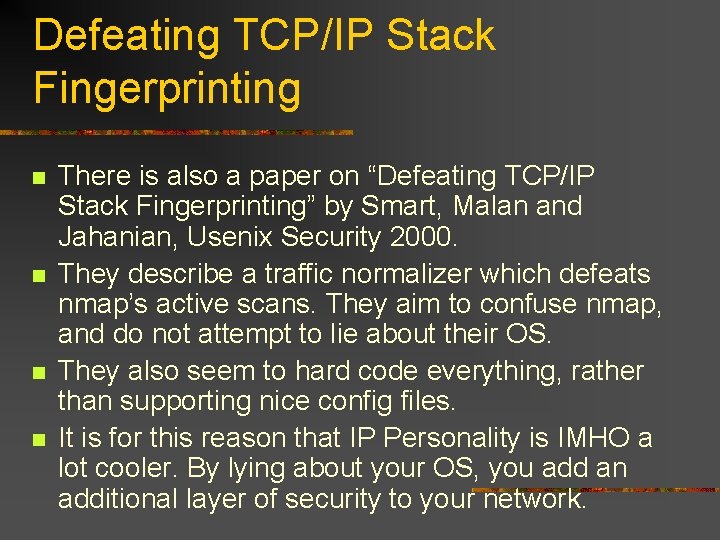 Defeating TCP/IP Stack Fingerprinting n n There is also a paper on “Defeating TCP/IP