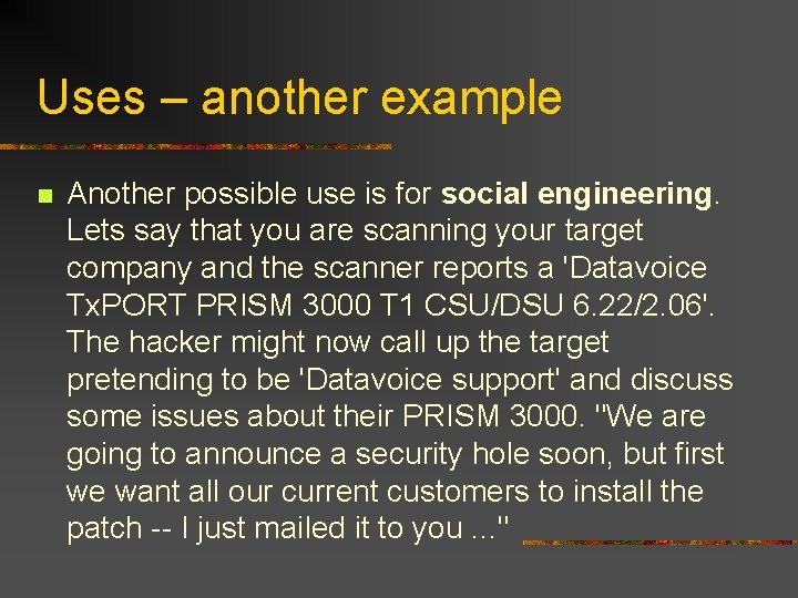 Uses – another example n Another possible use is for social engineering. Lets say