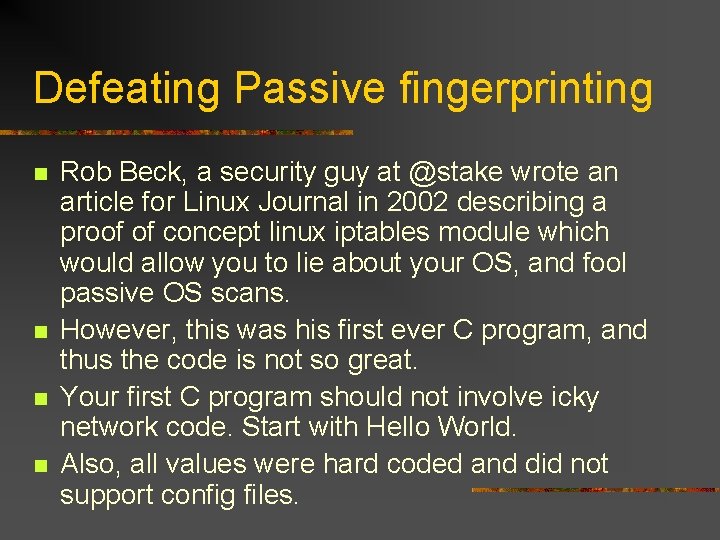 Defeating Passive fingerprinting n n Rob Beck, a security guy at @stake wrote an