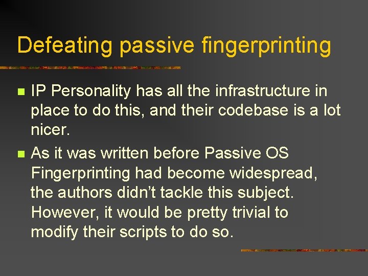 Defeating passive fingerprinting n n IP Personality has all the infrastructure in place to