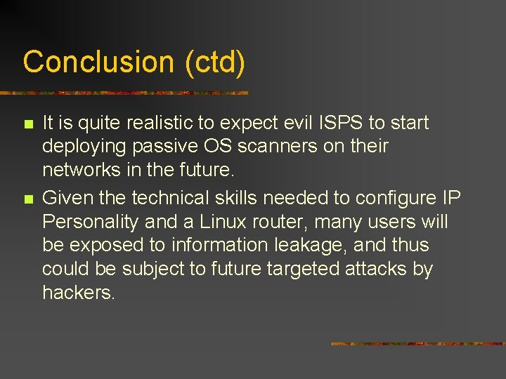 Conclusion (ctd) n n It is quite realistic to expect evil ISPS to start