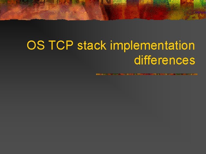 OS TCP stack implementation differences 