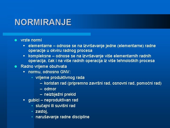 NORMIRANJE vrste normi § elementarne – odnose se na izvršavanje jedne (elementarne) radne operacije