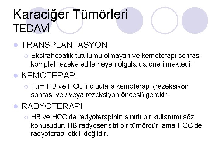 Karaciğer Tümörleri TEDAVİ l TRANSPLANTASYON ¡ l KEMOTERAPİ ¡ l Ekstrahepatik tutulumu olmayan ve Karaciğer Tümörleri TEDAVİ l TRANSPLANTASYON ¡ l KEMOTERAPİ ¡ l Ekstrahepatik tutulumu olmayan ve