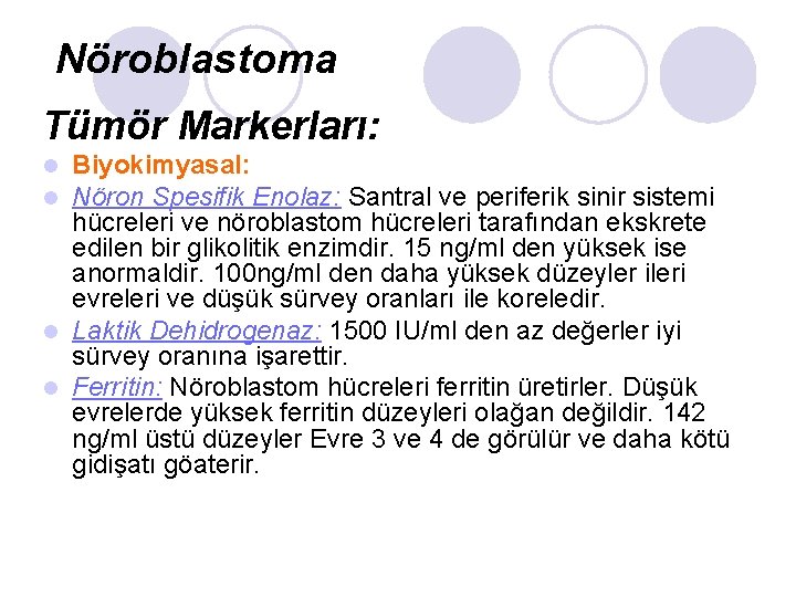 Nöroblastoma Tümör Markerları: Biyokimyasal: Nöron Spesifik Enolaz: Santral ve periferik sinir sistemi hücreleri ve Nöroblastoma Tümör Markerları: Biyokimyasal: Nöron Spesifik Enolaz: Santral ve periferik sinir sistemi hücreleri ve