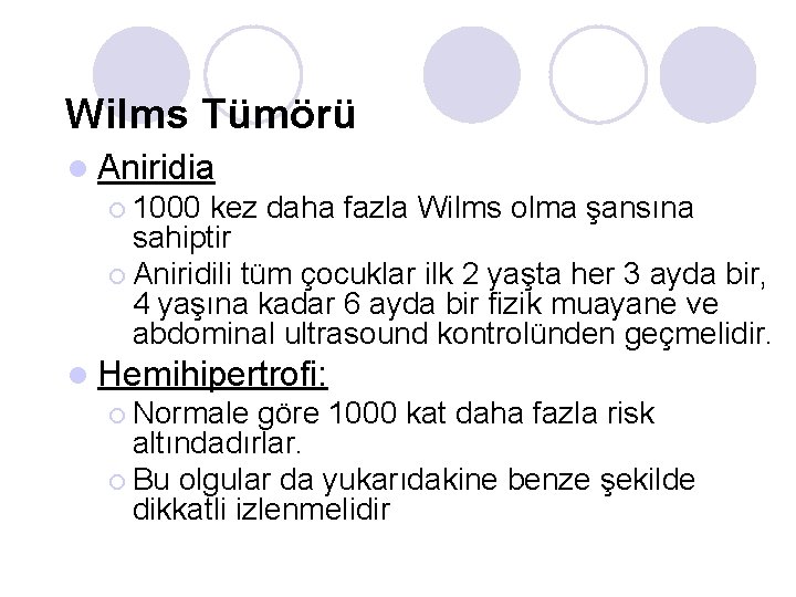 Wilms Tümörü l Aniridia ¡ 1000 kez daha fazla Wilms olma şansına sahiptir ¡ Wilms Tümörü l Aniridia ¡ 1000 kez daha fazla Wilms olma şansına sahiptir ¡