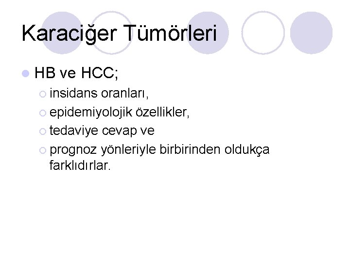 Karaciğer Tümörleri l HB ve HCC; ¡ insidans oranları, ¡ epidemiyolojik özellikler, ¡ tedaviye Karaciğer Tümörleri l HB ve HCC; ¡ insidans oranları, ¡ epidemiyolojik özellikler, ¡ tedaviye