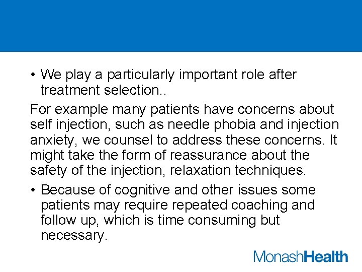  • We play a particularly important role after treatment selection. . For example